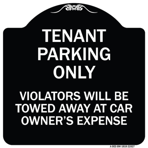 Tenant Parking Violators Will Towed Away Car Owners Expense Alum Sign, 18" L, 18" H, BW-1818-22827